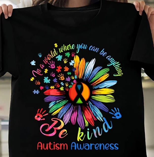 Autism Awareness Sunflower In A World Where You Can Be Anything Be Kind Shirt