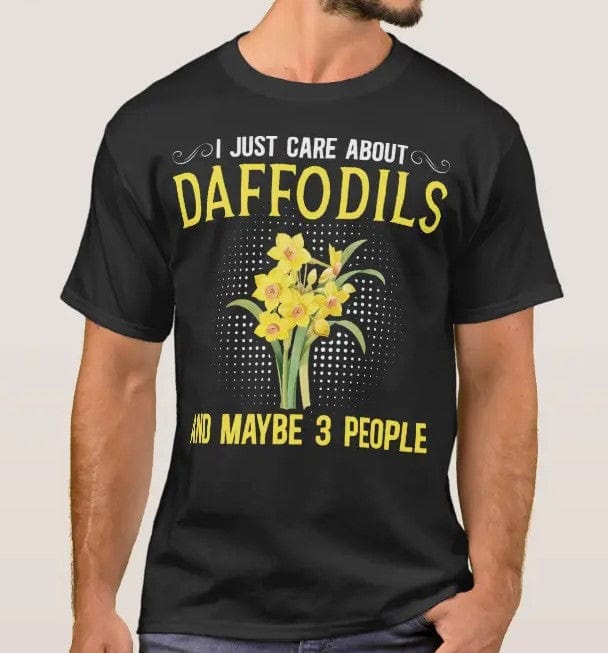 I Just Care About Daffodils And Maybe 3 People Daffodil Lover Gardener Shirt