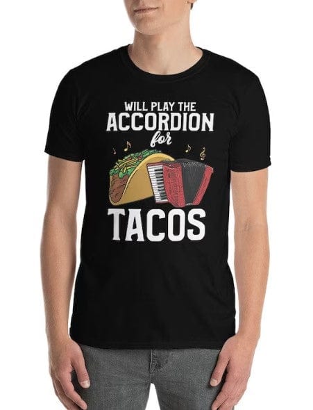 Will Play The Accordion For Tacos Shirt