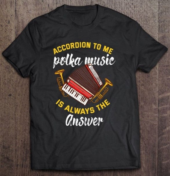 Camiseta El acordeón para mí la música de polca es siempre la respuesta