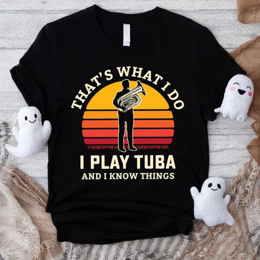 Eso es lo que hago. Toco la tuba y sé cosas. Camiseta