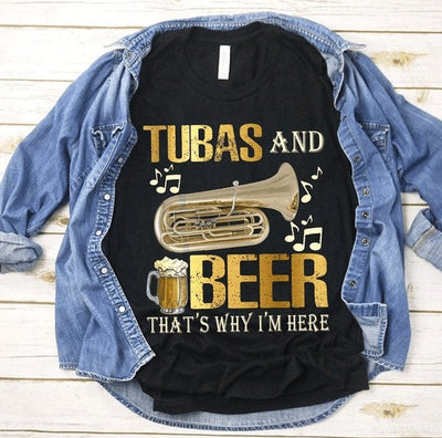 Tubas And Beer That's Why I'm Here Shirt