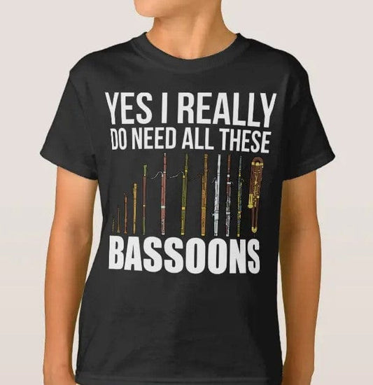 Yes I Really Do Need All These Bassoons Shirt