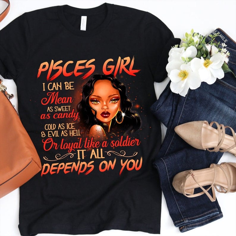 Pisces Girls I Can Be Mean As Sweet As Candy Cold As Ice And Evil As Hell Shirt