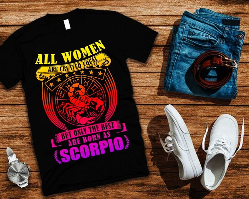 All Women Are Created Equal But Only The Best Are Born As Scorpio Zodiac Shirt