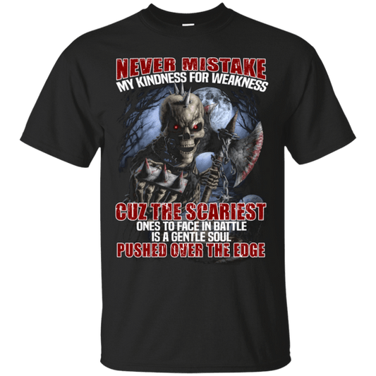 Never Mistake My Kindness For Weakness Skull Shirt