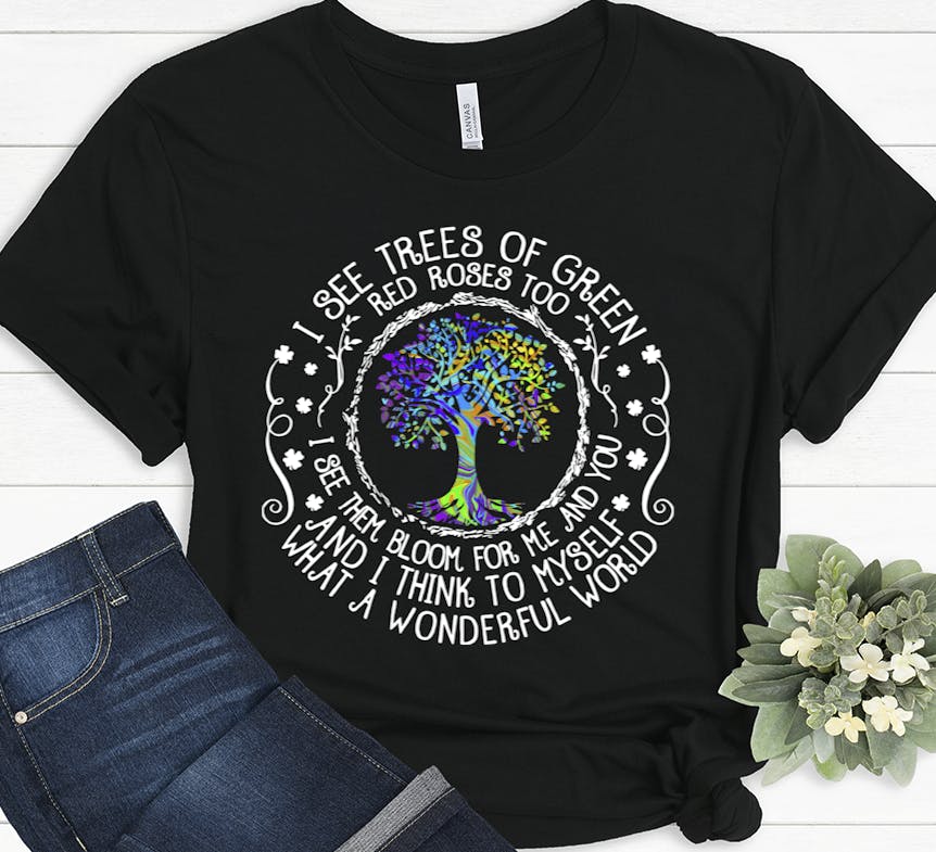 I See Trees Of Green Red Roses Too Hippie Shirt