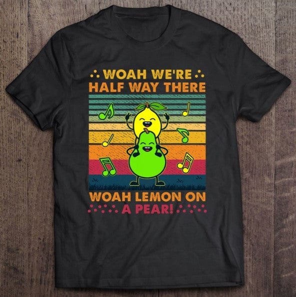 Lemon On A Pear Classic Song Funny Lyrics Shirt