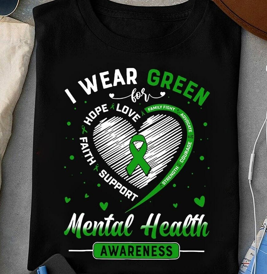 I Wear Green For Mental Health Awareness Shirt