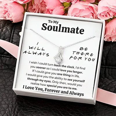 Alluring Beauty To My Soulmate Necklace - I Will Always Be There For You Love You Forever And Always