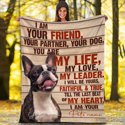 Boston Terrier I Am Your Friend Your Partner Your Dog Blanket
