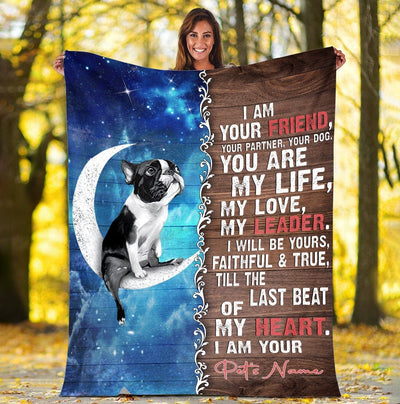 Personalized Boston Terrier I Am Your Friend Your Partner Your Dog Blanket