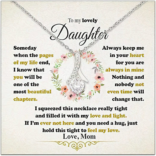 To My Lovely Daughter Alluring Necklace - Someday When The Pages Of My Life End, I Know That You Will Be One Of The Most Beautiful Chapter