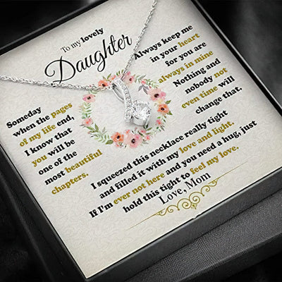 To My Lovely Daughter Alluring Necklace - Someday When The Pages Of My Life End, I Know That You Will Be One Of The Most Beautiful Chapter