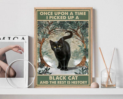 Once Upon A Time I Pick Up A Black Cat And The Rest Is History Poster, Canvas