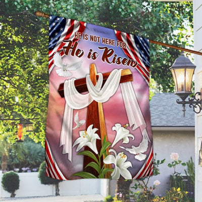 Jesus Christ Easter Day He Is Not Here For He Is Risen House & Garden Flag