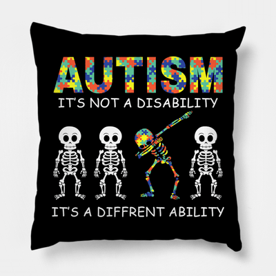 Autism Is Not A Disability It's A Different Ability Pillow