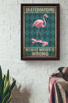 Skateboarding Because Murder Is Wrong Flamingo Poster, Canvas