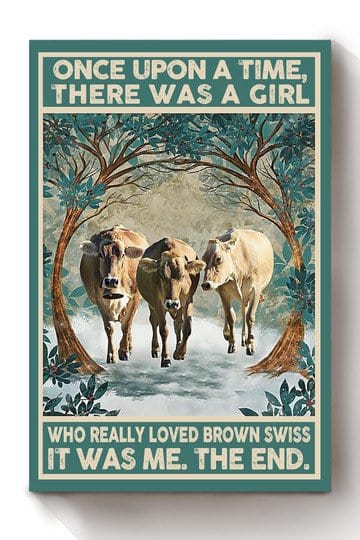 Once Upon A Time Girl Loved Brown Swiss Cow Poster, Canvas