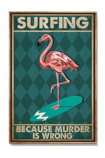 Póster de flamenco Surfeando porque matar está mal, lienzo