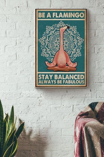 Be A Flamingo Stay Balanced Poster, Canvas