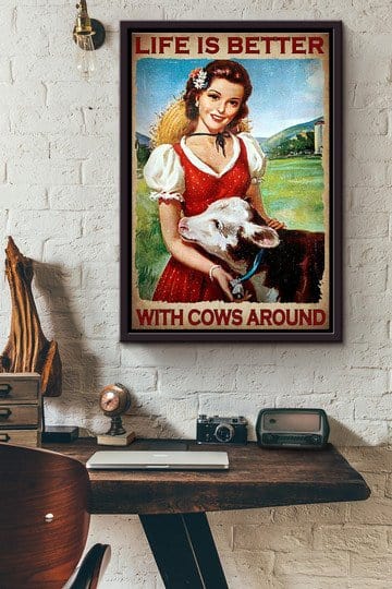 Life Is Better With Cows Around Farm Girl Poster, Canvas