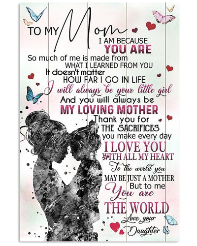 To My Mom Poster To Me You Are The World Love Your Daughter Poster, Canvas