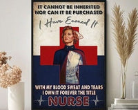It Cannot Be Inherited Nor Can It Be Purchased Nurse Poster, Canvas