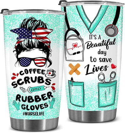 Coffee Scrubs And Rubber Gloves Nurse Life It's A Beautyful Day To Save Lives Nurse Tumbler