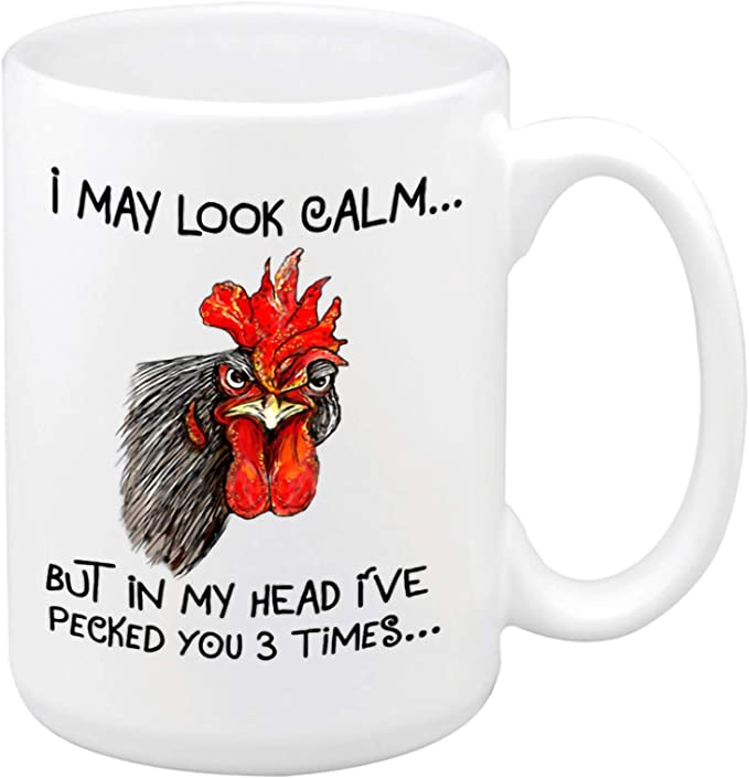 I May Look Calm But in My Head I've Pecked You 3 Times Funny Chicken Mug