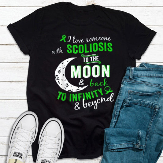 I Love Someone With Scoliosis To The Moon And Back To Infinity & Beyond Scoliosis Awareness Shirt