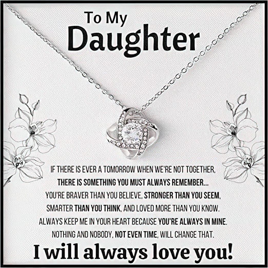 To My Daughter Love Knot Necklace There Is Something You Must Always Remember I Will Always Love You