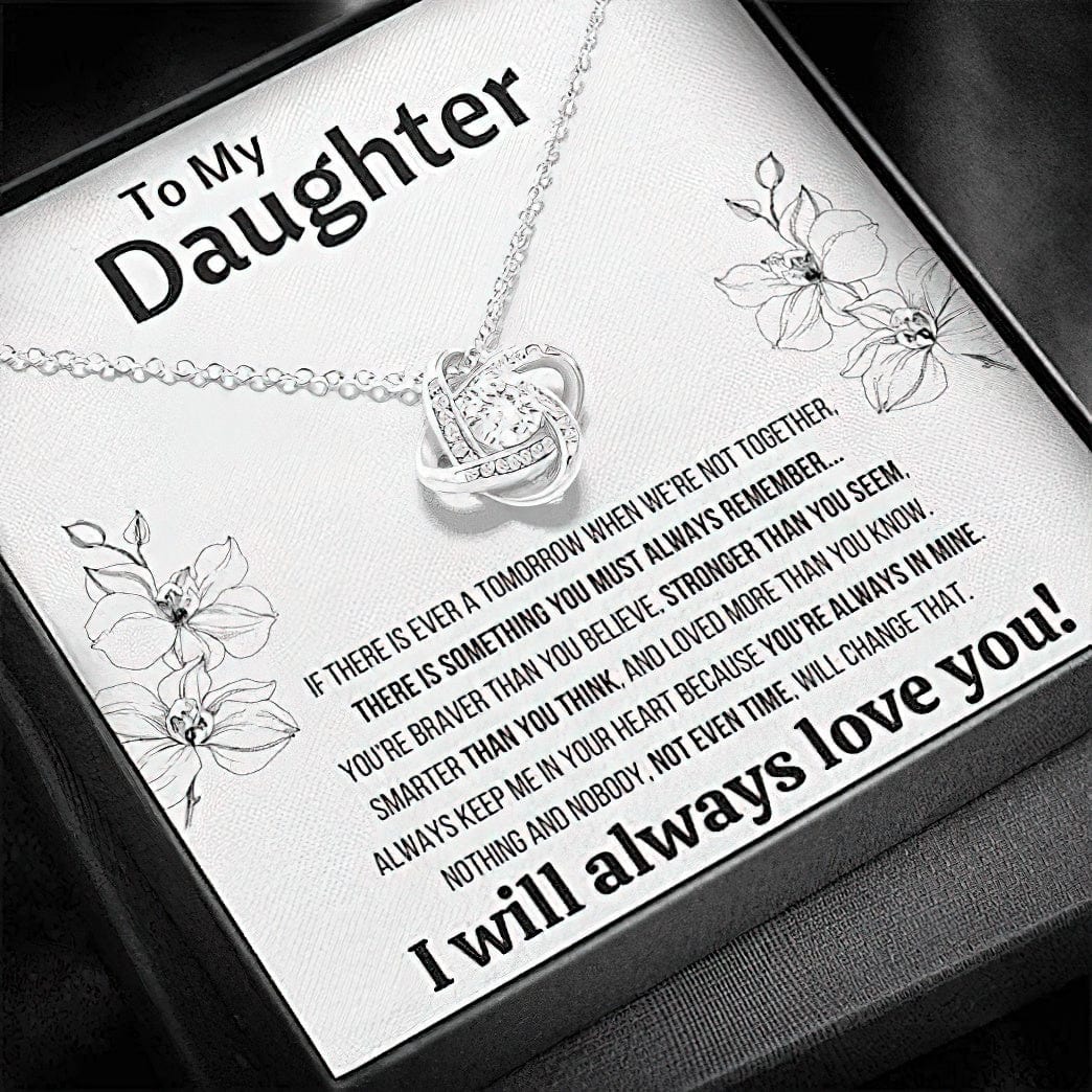 To My Daughter Love Knot Necklace There Is Something You Must Always Remember I Will Always Love You