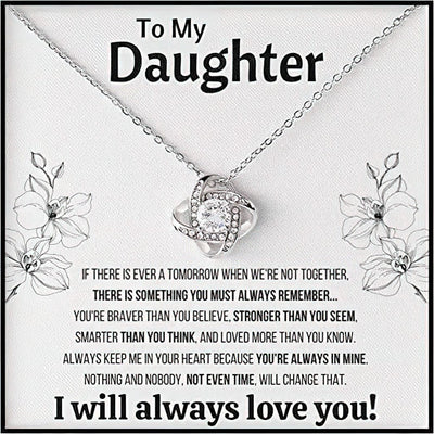 To My Daughter Love Knot Necklace There Is Something You Must Always Remember I Will Always Love You