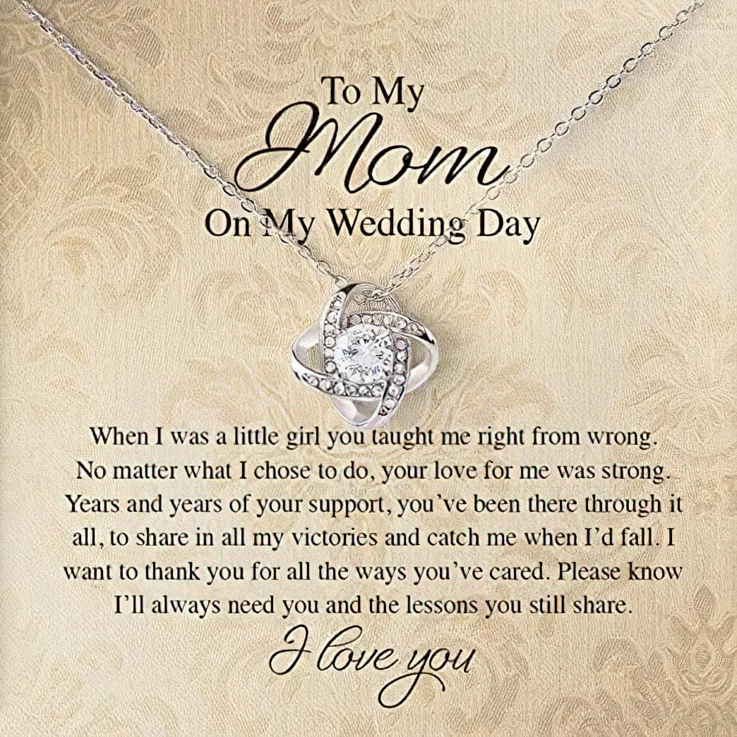 To My Mom On My Wedding Day Love Knot Necklace - No Matter What I Choose To Do, Your Love For Me Was Strong Mother Daughter Necklace