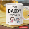 Personalized This Daddy Belong To Mugs, Cup