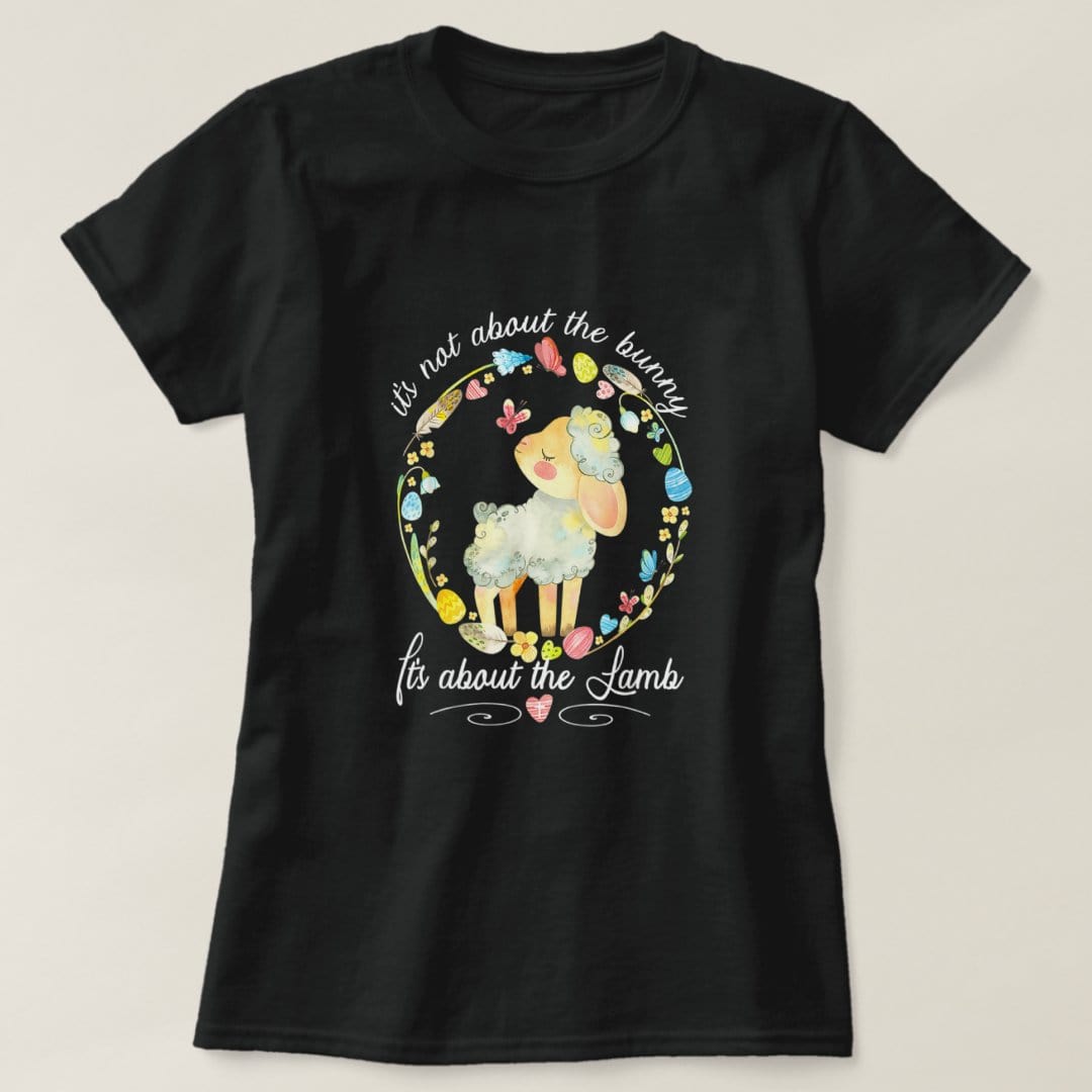 Christian Easter It's Not About The Bunny It's About The Lamb Shirts