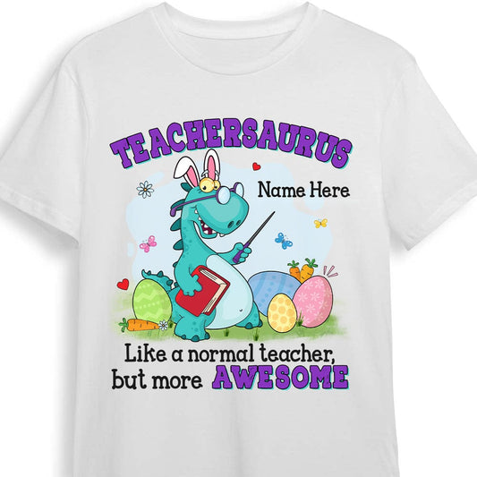 Camiseta personalizada de dinosaurio para maestro de Pascua Teachersaurus como un maestro normal pero más increíble