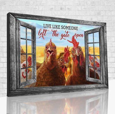 Live Like Someone Left The Gate Open Chickens On Window Poster, Canvas