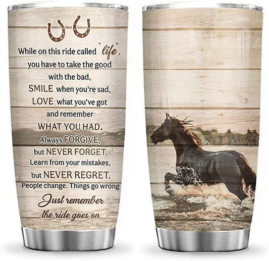 Mientras estés en este viaje llamado vida, solo recuerda el viaje. Ve a caballo Tumbler