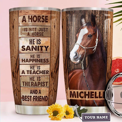 Personalized A Horse Is Not Just A Horse He Is Sanity Tumbler