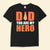 Dad You Are My Hero Happy Father's Day Shirts