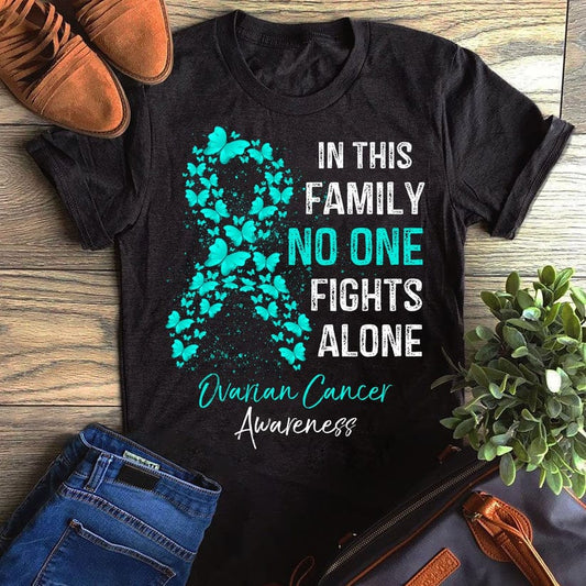 In This Family No One Fights Alone Teal Butterfly Ribbon Ovarian Cancer Awareness Shirt