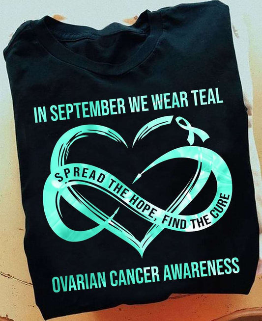 In September We Wear Teal, Spread The Hope, Find The Cure Ovarian Cancer Awareness Shirt