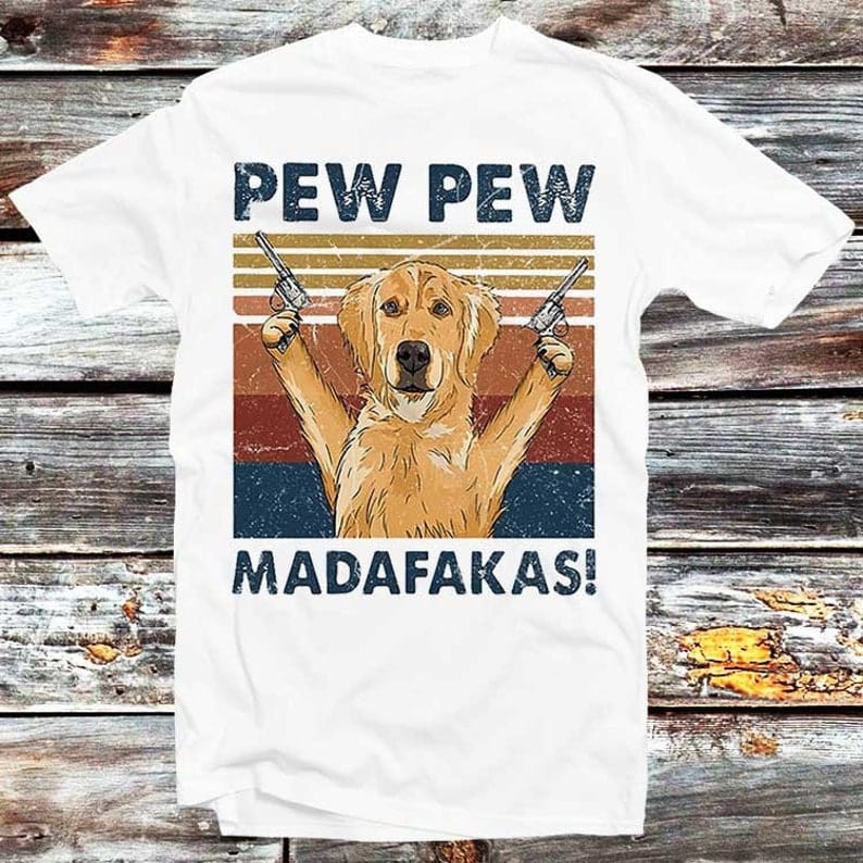 Pew Pew Madafakas Golden Retriever Shirt