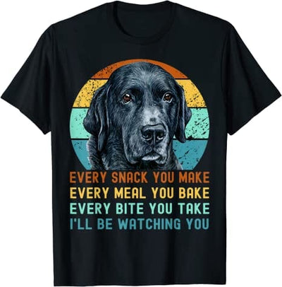 Funny Black Labrador Retriever Dog Every Snack You Make Shirt