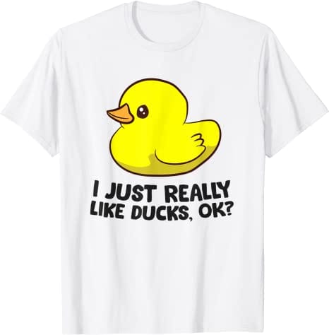I Just Really Like Duck Ok Shirts