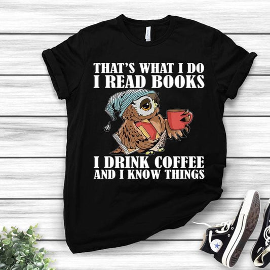 Lindo búho, eso es lo que hago, leo libros, tomo café y sé cosas. Camiseta