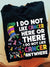 I Do Not Like Cancer Here Or There Shirts