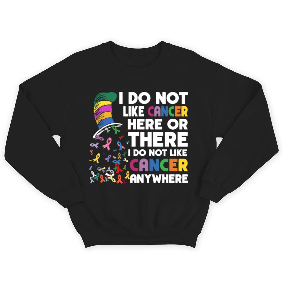 I Do Not Like Cancer Here Or There I Do Not Like Cancer Anywhere T Shirt
